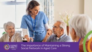 The Importance of Maintaining a Strong Social Network in Aged Care