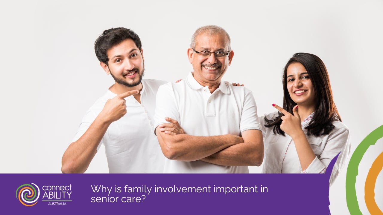 Why is family involvement important in senior care
