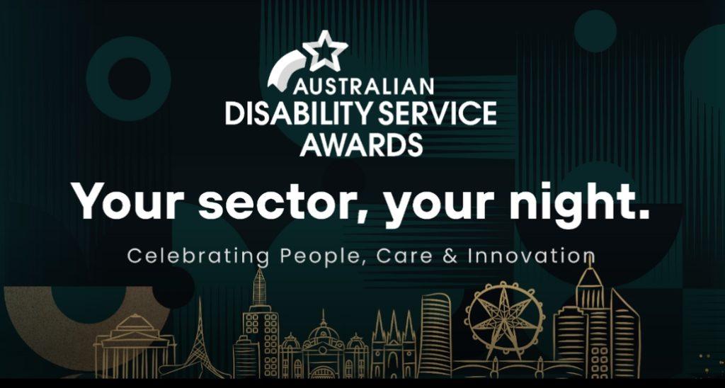 A promotional banner for the Australian Disability Service Awards with the slogan "Your sector, your night. Celebrating People, Care & Innovation,"