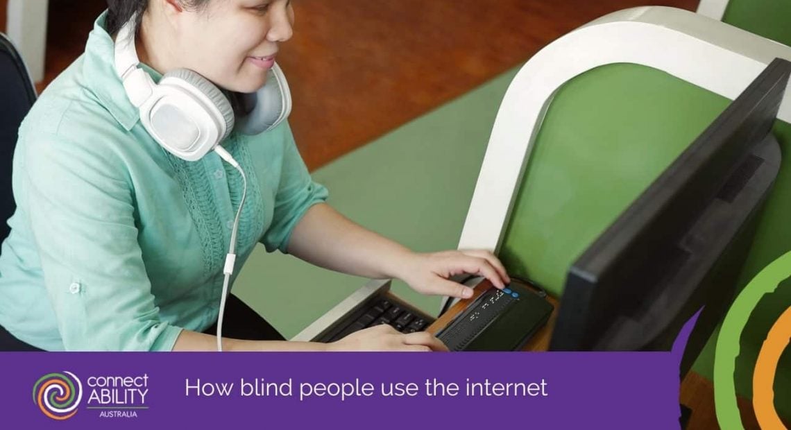 How blind people use the internet - Disability Services & Aged Care Support - ConnectAbility